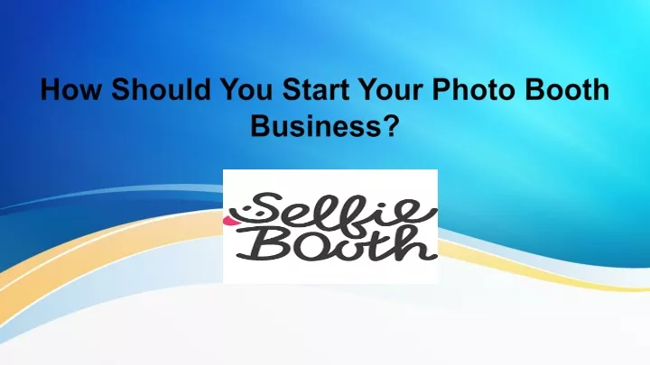 how should you start your photo booth business