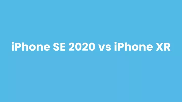 iphone se 2020 vs iphone xr