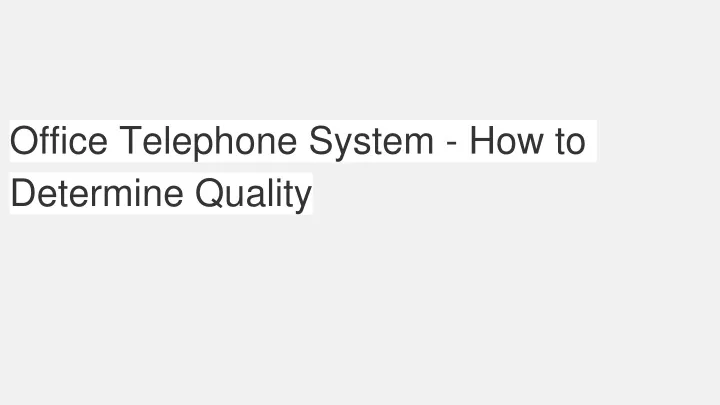 office telephone system how to determine quality