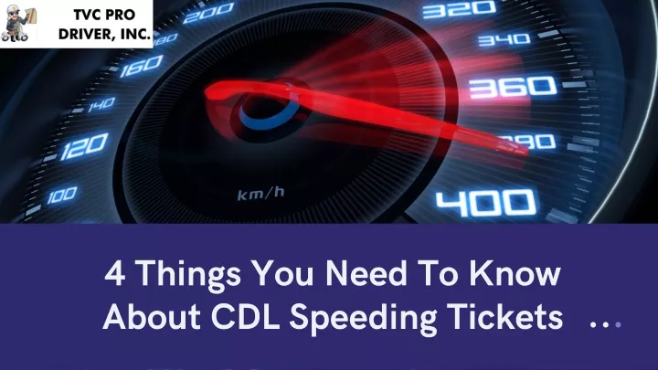 4 thing s yo u need to kno w abo ut cdl speeding