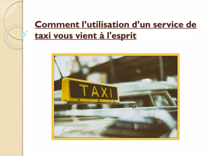 comment l utilisation d un service de taxi vous vient l esprit