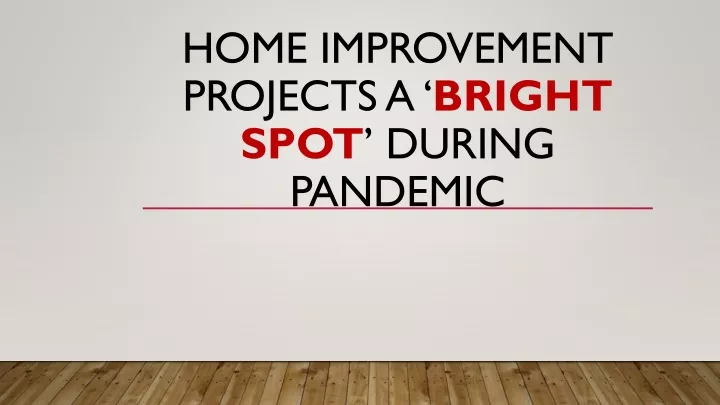 home improvement projects a bright spot during pandemic