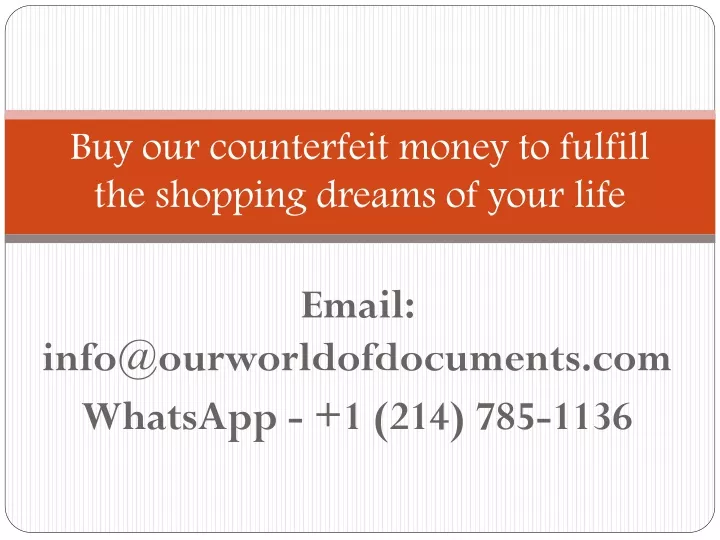 buy our counterfeit money to fulfill the shopping dreams of your life