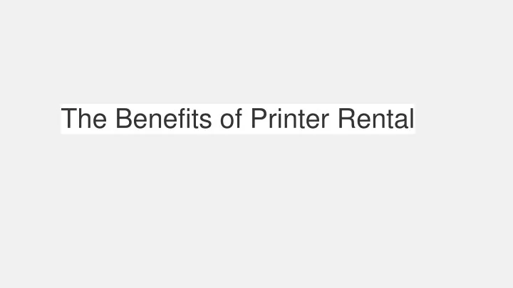 the benefits of printer rental