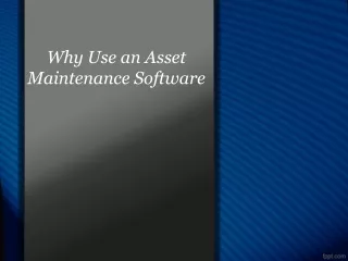 Why Use an Asset Maintenance Software