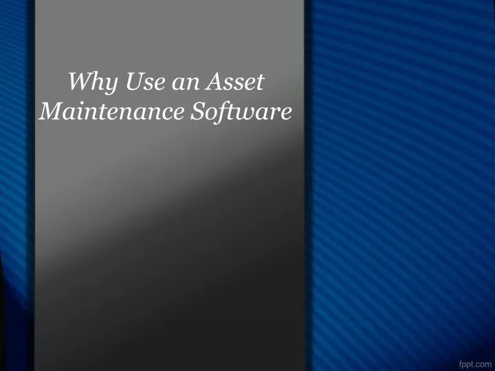 why use an asset maintenance software