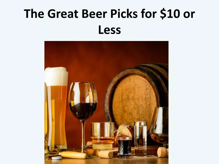 the great beer picks for 10 or less