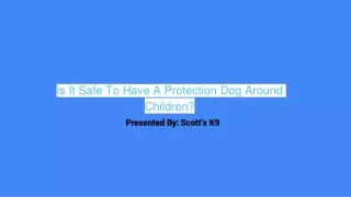 Is It Safe To Have A Protection Dog Around Children?