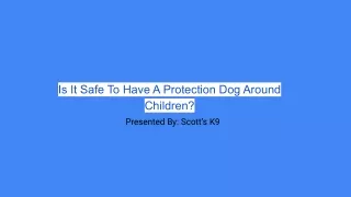 Is It Safe To Have A Protection Dog Around Children?