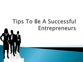 Tips To Be A Successful Entrepreneurs