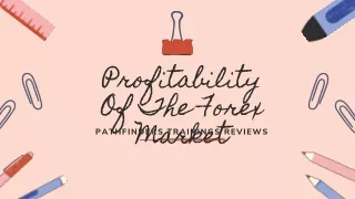 Pathfinders Trainings Reviews | Profitability Of The Forex Market