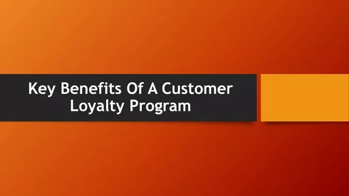 key benefits of a customer loyalty program