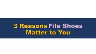3 Reasons Fila Shoes Matter to You