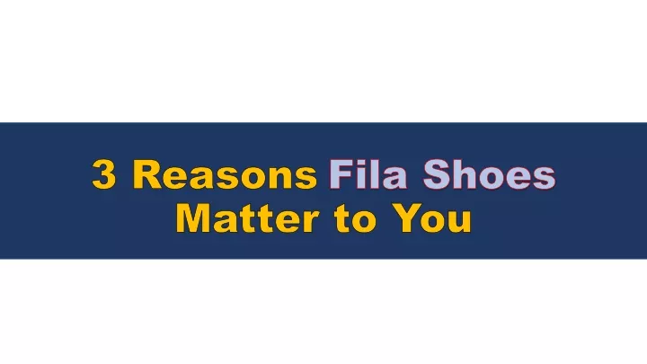 3 reasons fila shoes matter to you