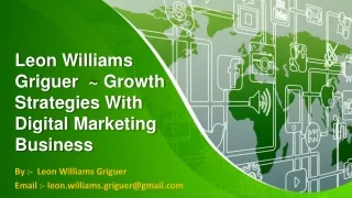 Leon Williams Griguer  ~ Growth Strategies With Digital Marketing Business