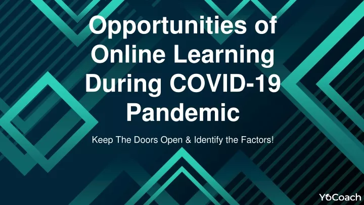 opportunities of online learning during covid 19 pandemic