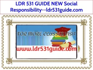 LDR 531 GUIDE NEW Social Responsibility--ldr531guide.com