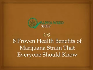 8 Proven Health Benefits of Marijuana Strain That Everyone Should Know
