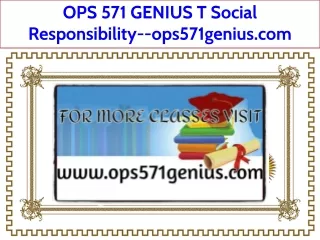 OPS 571 GENIUS T Social Responsibility--ops571genius.com