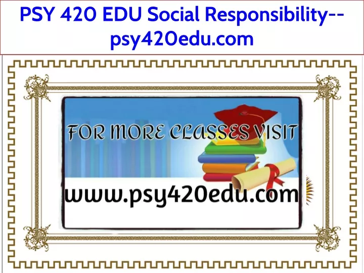 psy 420 edu social responsibility psy420edu com
