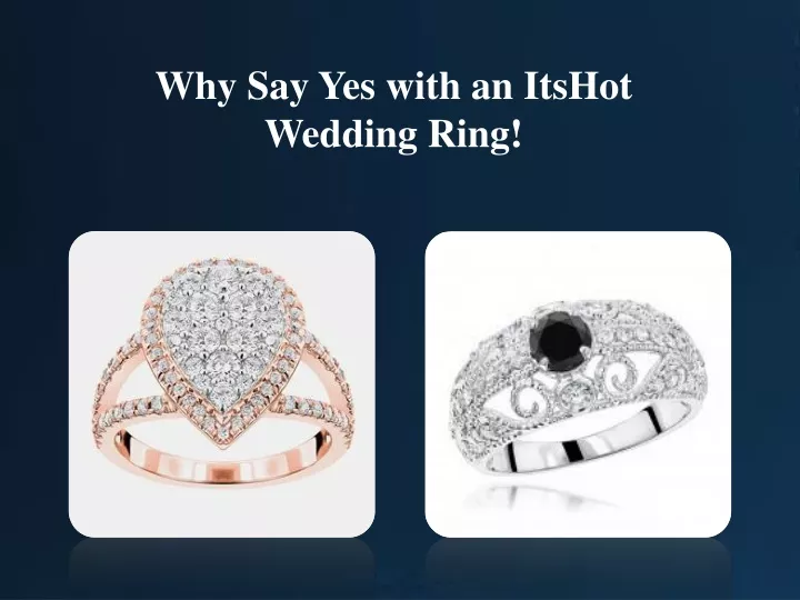 why say yes with an itshot wedding ring