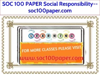 SOC 100 PAPER Social Responsibility--soc100paper.com