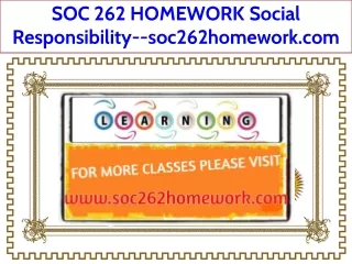 SOC 262 HOMEWORK Social Responsibility--soc262homework.com
