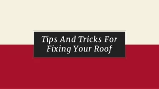 Tips And Tricks For Fixing Your Roof