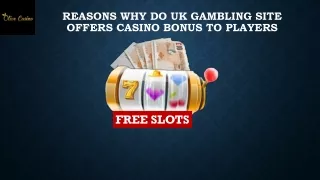 Reasons Why Do UK Gambling Site Offers Casino Bonus To Players