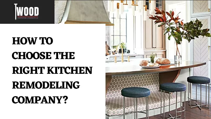 how to choose the right kitchen remodeling company