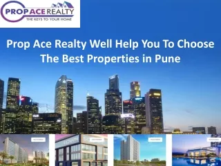 Prop Ace Realty Well Help You To Choose The Best Properties in Pune