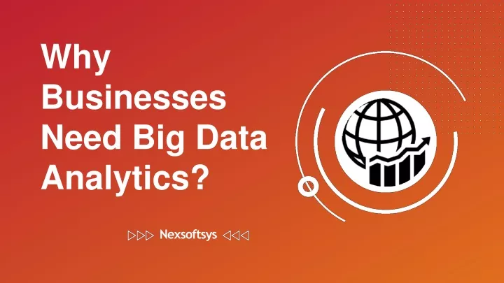 why businesses need big data analytics