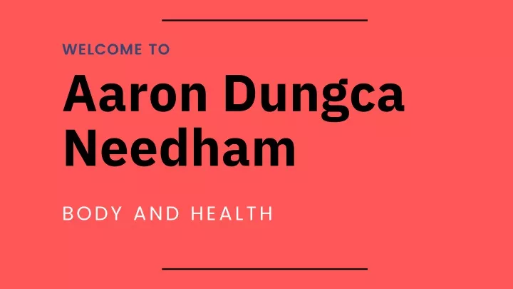 welcome to aaron dungca needham
