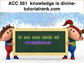 ACC 561  knowledge is divine - tutorialrank.com