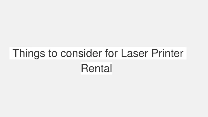 things to consider for laser printer rental