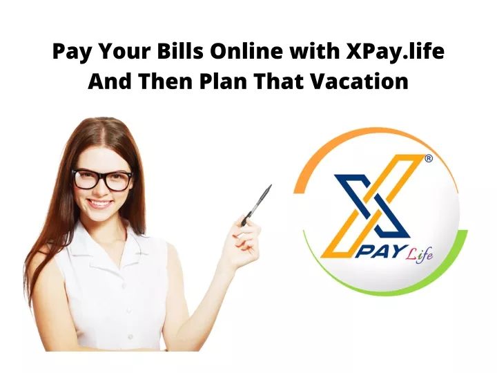 pay your bills online with xpay life and then