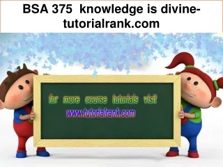 BSA 375  knowledge is divine - tutorialrank.com