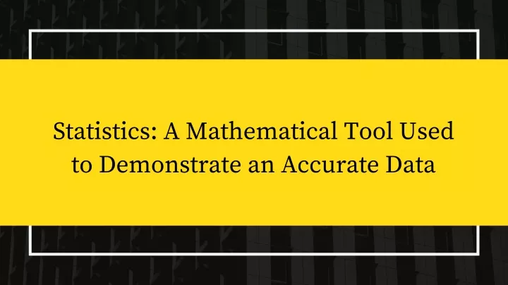 statistics a mathematical tool used