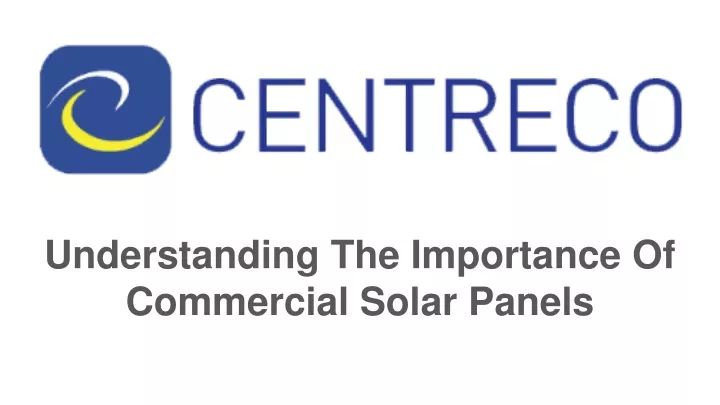 understanding the importance of commercial solar panels