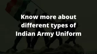Know more about different types of Indian Army Uniform - Trooptiq