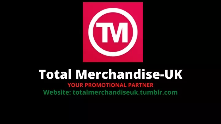 total merchandise uk your promotional partner