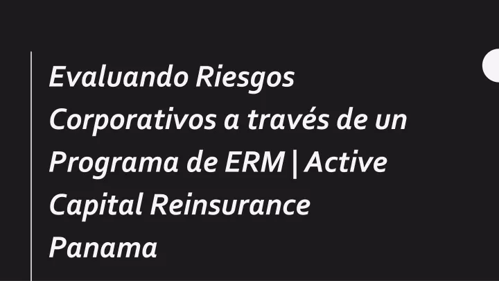 evaluando riesgos corporativos a trav s de un programa de erm active capital reinsurance panama