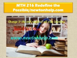 MTH 216 Redefine the Possible/newtonhelp.com