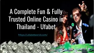 A Complete Fun & Fully Trusted Online Casino in Thailand - Ufabet