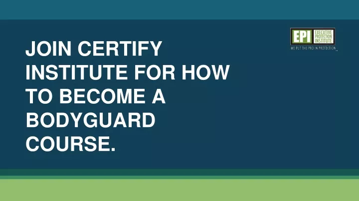 join certify institute for how to become a bodyguard course