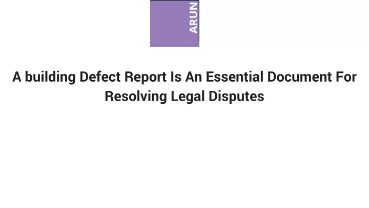 a building defect report is an essential document for resolving legal disputes