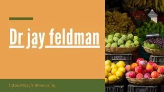Dr jay feldman - Healthy Eating Guide For A Healthier Life