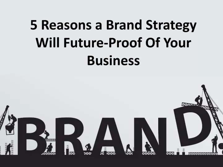 5 reasons a brand strategy will future proof of your business