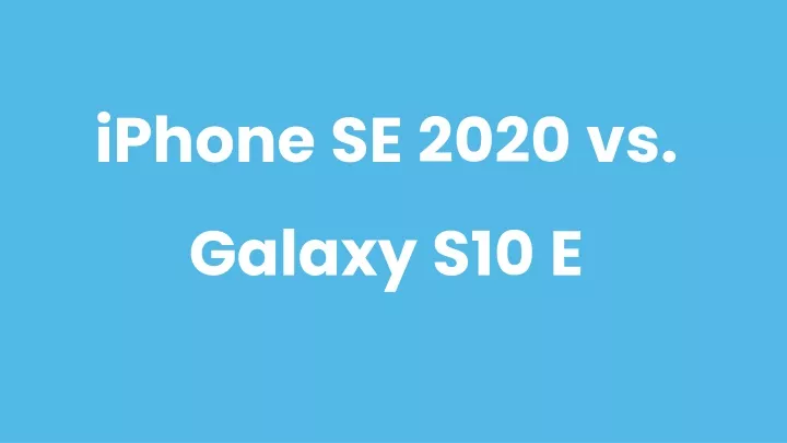 iphone se 2020 vs galaxy s10 e