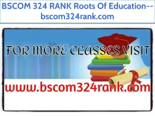 BSCOM 324 RANK Roots Of Education--bscom324rank.com